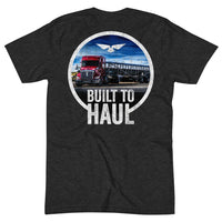 Built to Haul - Unisex Crew Neck T-Shirt